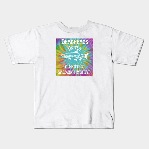 Deadheads United To Protect Salmon Habitat Kids T-Shirt by Artful Dead